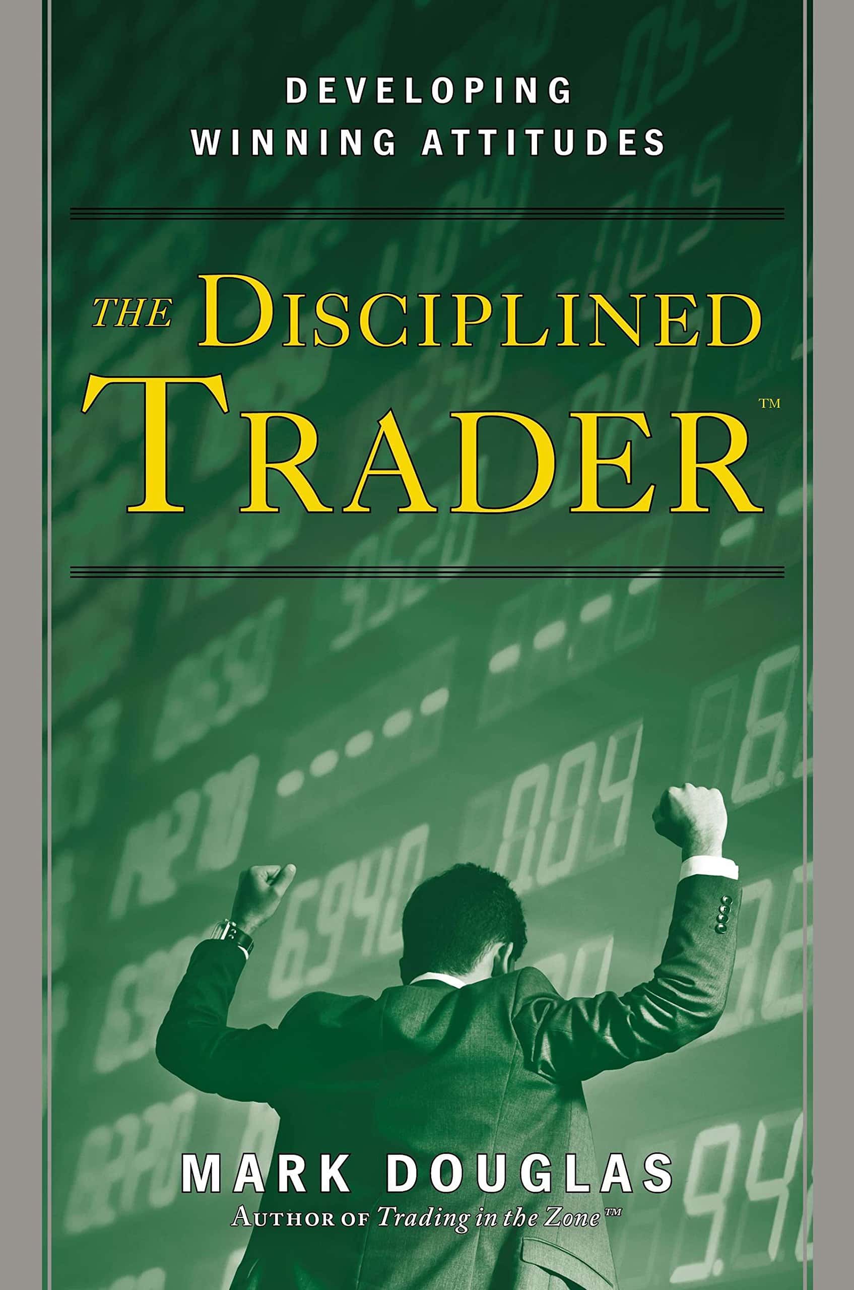 Der disziplinierte Trader: So entwickeln Sie eine gewinnbringende Einstellung